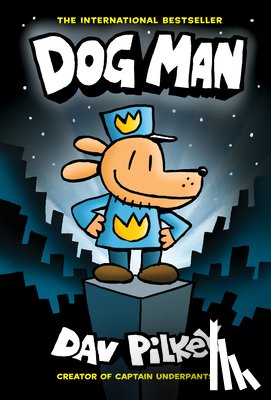 Pilkey, Dav - Dog Man: A Graphic Novel (Dog Man #1): From the Creator of Captain Underpants: Volume 1