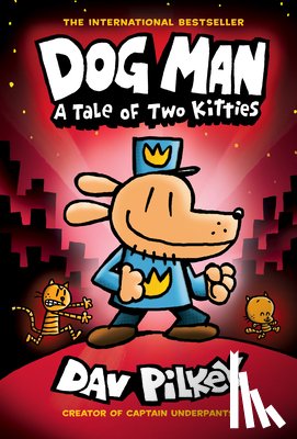 Pilkey, Dav - Dog Man: A Tale of Two Kitties: A Graphic Novel (Dog Man #3): From the Creator of Captain Underpants: Volume 3