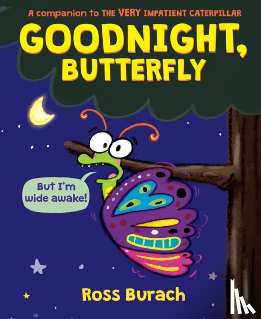 Burach, Ross - Goodnight, Butterfly (A Very Impatient Caterpillar Book)