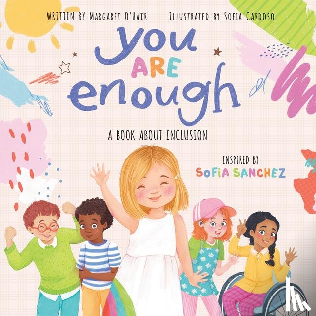Sanchez, Sofia, O'Hair, Margaret - You Are Enough: A Book About Inclusion (HB)