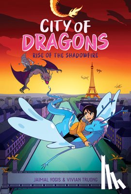Yogis, Jaimal - Rise of the Shadowfire: A Graphic Novel (City of Dragons #2)