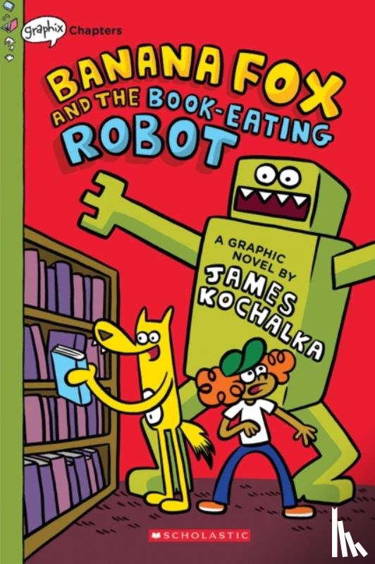 Kochalka, James - Banana Fox and the Book-Eating Robot: A Graphix Chapters Book (Banana Fox #2)