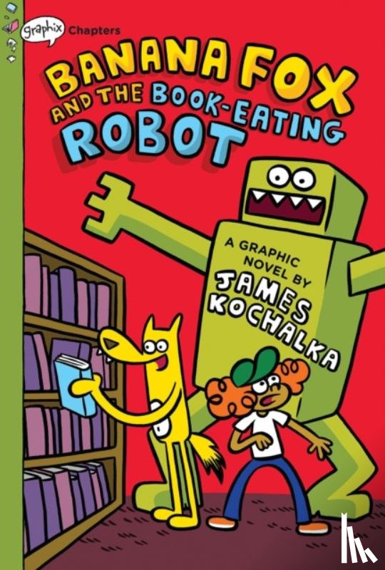 Kochalka, James - Banana Fox and the Book-Eating Robot: A Graphix Chapters Book (Banana Fox #2)