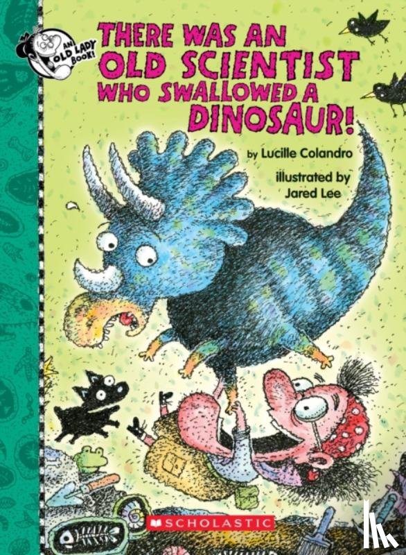 Colandro, Lucille - There Was an Old Scientist Who Swallowed a Dinosaur!