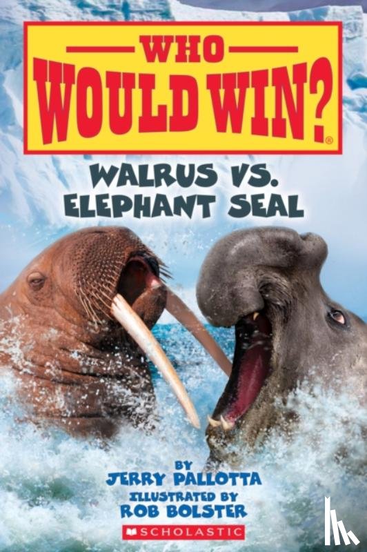 Pallotta, Jerry - Walrus vs. Elephant Seal (Who Would Win?)
