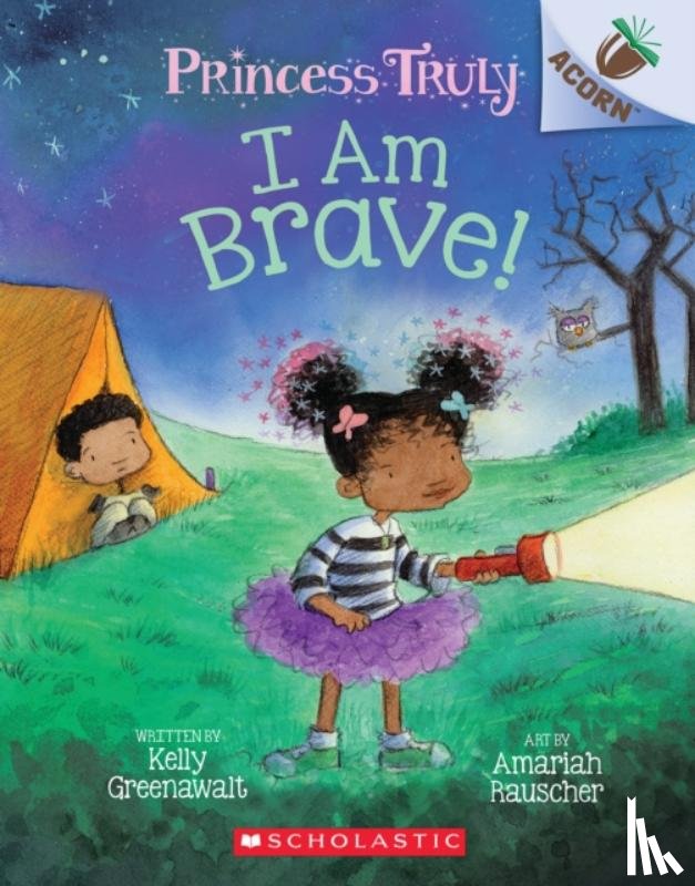 Greenawalt, Kelly - I Am Brave!: An Acorn Book (Princess Truly #5)