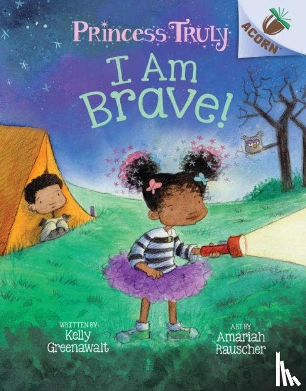 Greenawalt, Kelly - I Am Brave!: An Acorn Book (Princess Truly #5)
