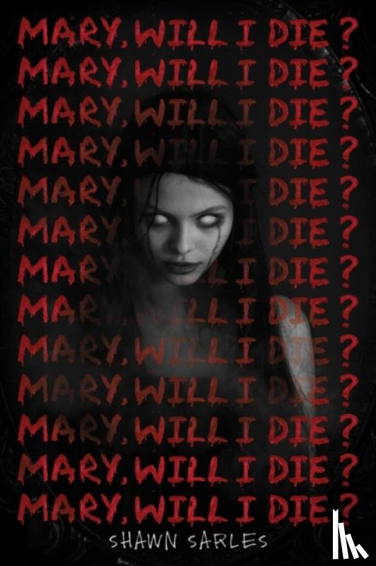 Sarles, Shawn - Mary, Will I Die?