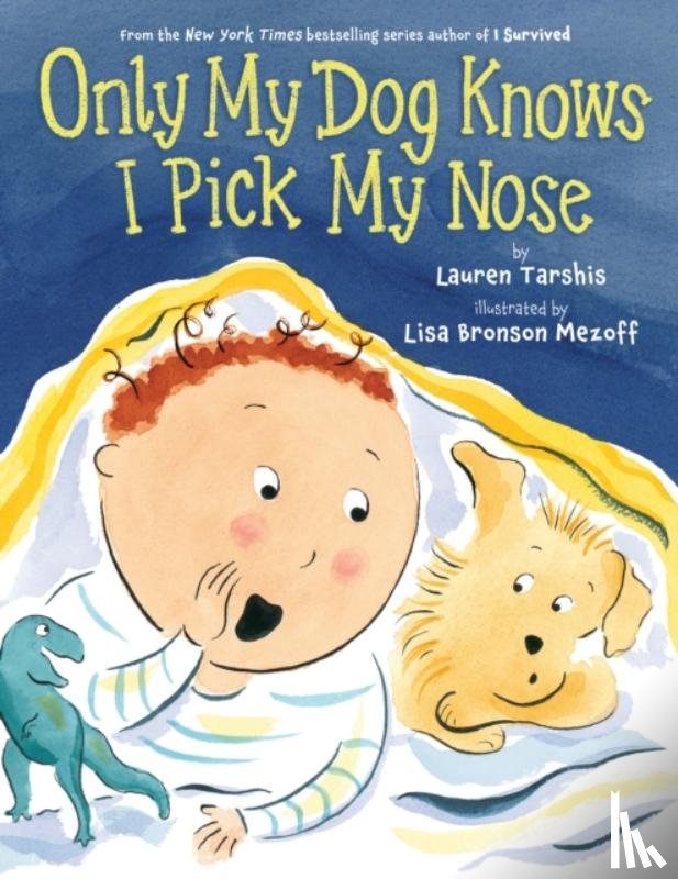 Tarshis, Lauren - Only My Dog Knows I Pick My Nose