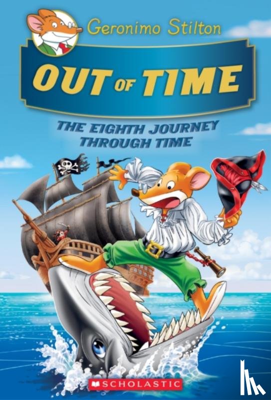 Stilton, Geronimo - Out of Time (Geronimo Stilton Journey Through Time #8)