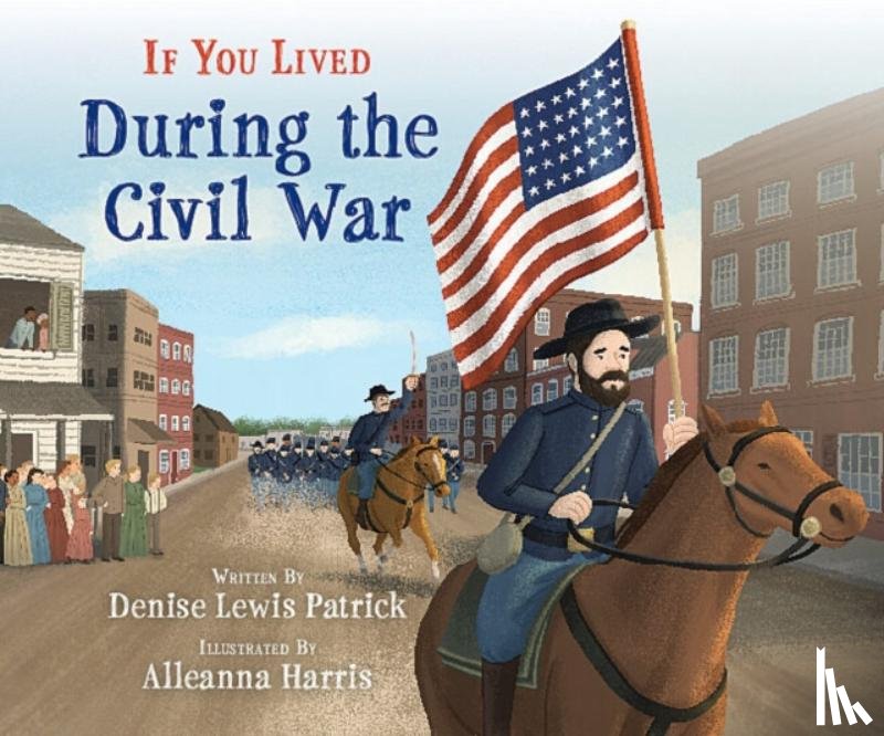 Patrick, Denise Lewis - If You Lived During the Civil War