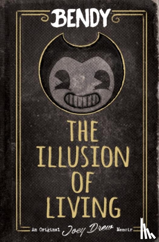 Kress, Adrienne - Bendy: The Illusion of Living