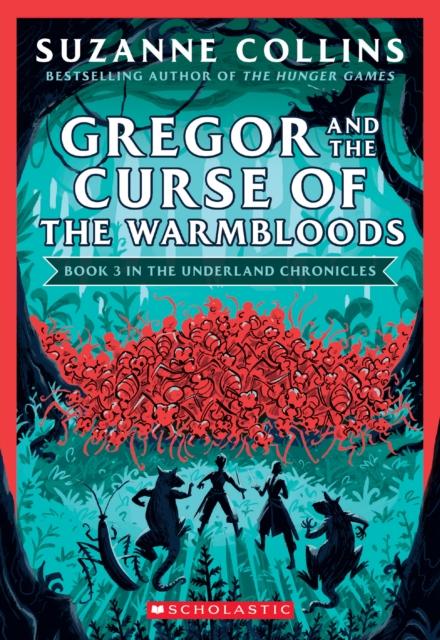 Collins, Suzanne - Gregor and the Curse of the Warmbloods (The Underland Chronicles #3: New Edition)