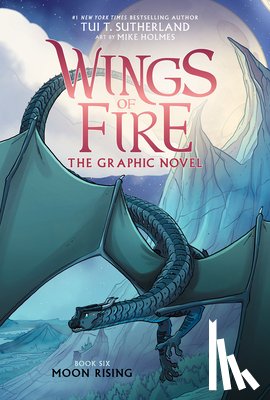 Sutherland, Tui T. - Moon Rising: A Graphic Novel (Wings of Fire Graphic Novel #6)