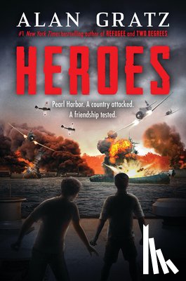 Gratz, Alan - Gratz, A: Heroes: A Novel of Pearl Harbor