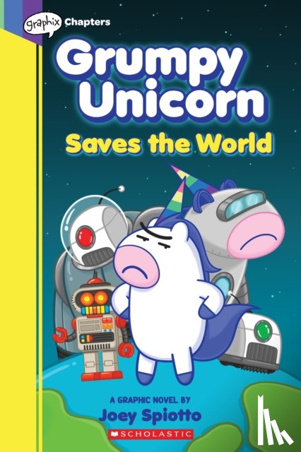 Spiotto, Joey - Grumpy Unicorn Saves the World: A Graphic Novel