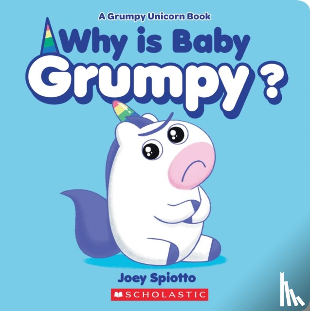 Spiotto, Joey - Why Is Baby Grumpy?
