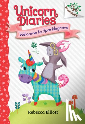 Elliott, Rebecca - Welcome to Sparklegrove: A Branches Book (Unicorn Diaries #8)