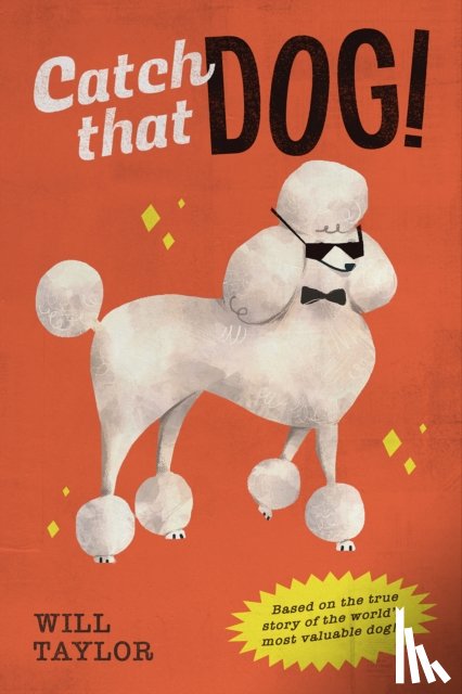 Taylor, Will - Catch that Dog!