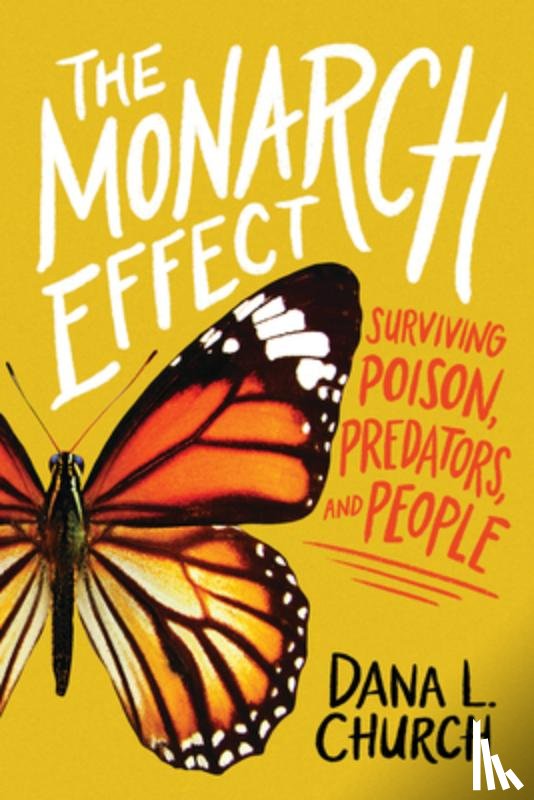 Church, Dana L. - The Monarch Effect: Surviving Poison, Predators, and People
