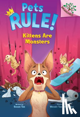 Tan, Susan - Kittens Are Monsters: A Branches Book (Pets Rule! #3)