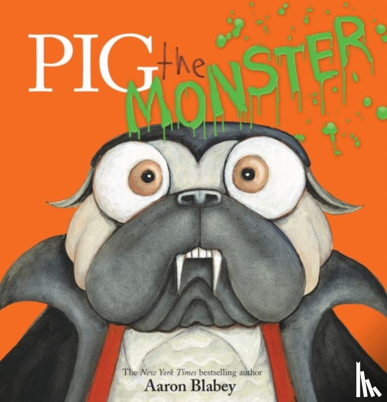 Blabey, Aaron - Pig the Monster (Pig the Pug)