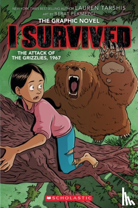 Tarshis, Lauren - I Survived the Attack of the Grizzlies, 1967: A Graphic Novel (I Survived Graphic Novel #5)