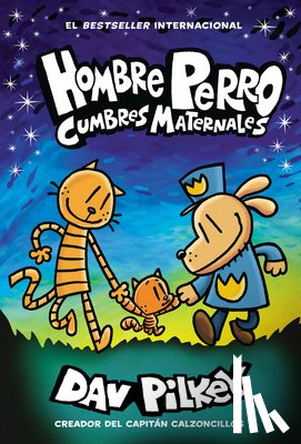 Pilkey, Dav - Hombre Perro: Cumbres Maternales = Dog Man: Mothering Heights