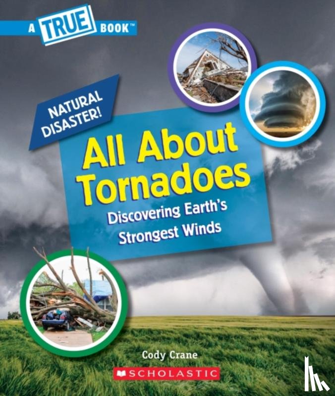 Crane, Cody - All About Tornadoes (A True Book: Natural Disasters)