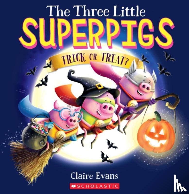 Evans, Claire - The Three Little Superpigs: Trick or Treat?