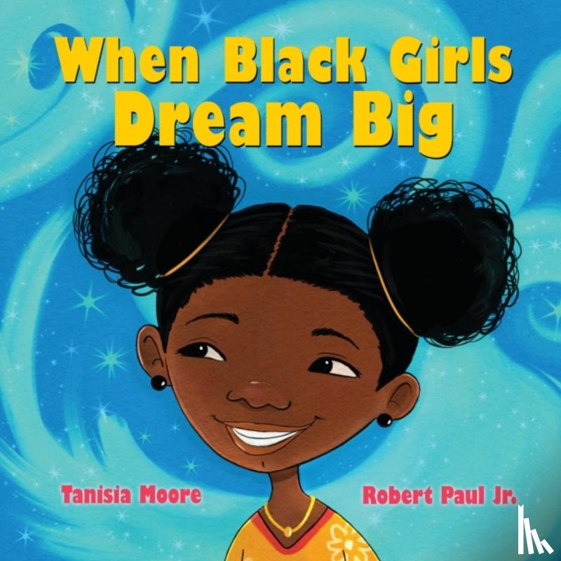 Moore, Tanisia - When Black Girls Dream Big