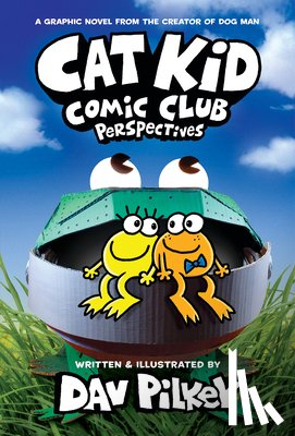 Pilkey, Dav - Cat Kid Comic Club: Perspectives: A Graphic Novel (Cat Kid Comic Club #2): From the Creator of Dog Man