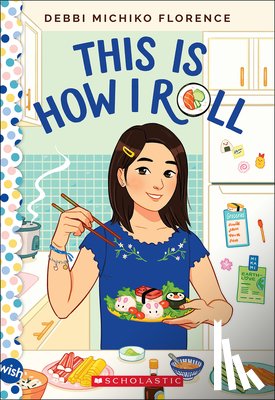 Florence, Debbi Michiko - This Is How I Roll: A Wish Novel