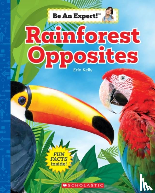 Kelly, Erin - Rainforest Opposites (Be an Expert!)
