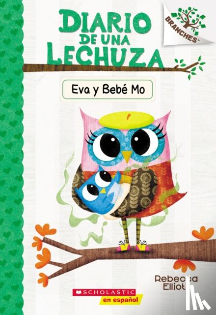Elliott, Rebecca - Diario de una Lechuza #10: Eva y Bebe Mo (Owl Diaries #10: Eva and Baby Mo)