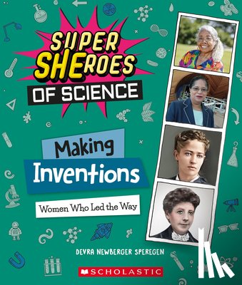 Speregen, Devra Newberger - Making Inventions: Women Who Led the Way (Super SHEroes of Science)
