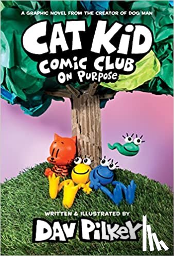 Pilkey, Dav - Cat Kid Comic Club: On Purpose: A Graphic Novel (Cat Kid Comic Club #3): From the Creator of Dog Man