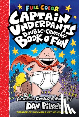Pilkey, Dav - Captain Underpants Double Crunchy Book o'Fun (Full Colour)