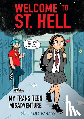 Hancox, Lewis - Welcome to St. Hell: My Trans Teen Misadventure: A Graphic Novel