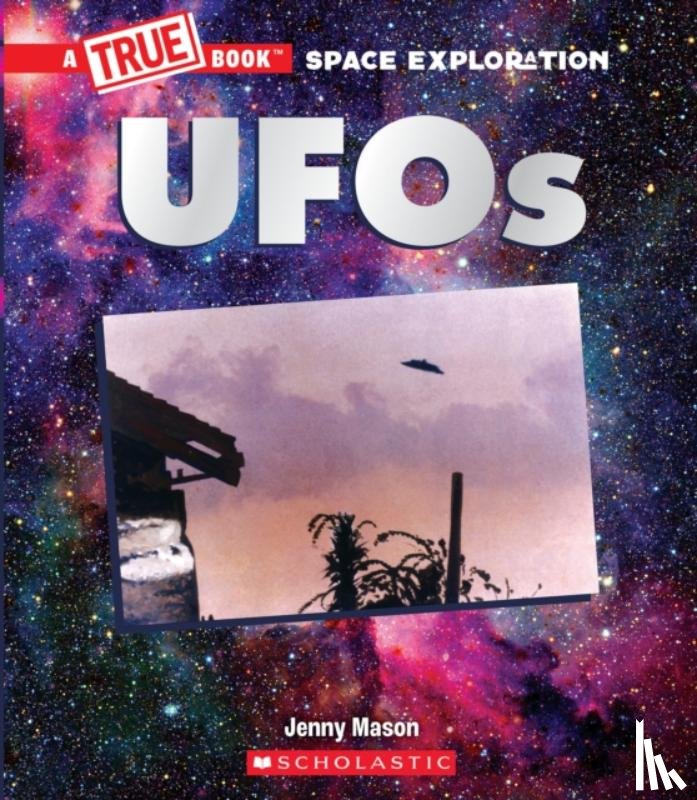 Mason, Jenny - UFOs (A True Book: Space Exploration)