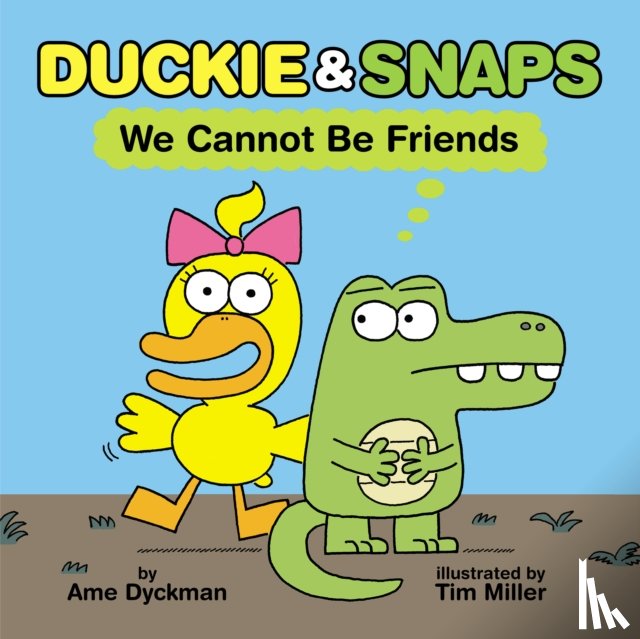 Dyckman, Ame - Duckie and Snaps #1: We Cannot Be Friends
