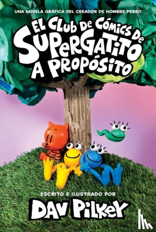 Pilkey, Dav - El Club de Comics de Supergatito: A proposito (Cat Kid Comic Club: On Purpose)