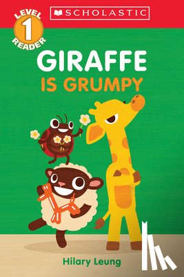 Leung, Hilary - Giraffe Is Grumpy (Scholastic Reader, Level 1)
