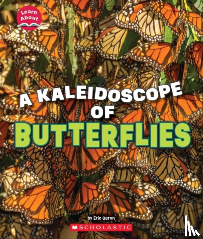 Geron, Eric - A Kaleidoscope of Butterflies (Learn About: Animals)