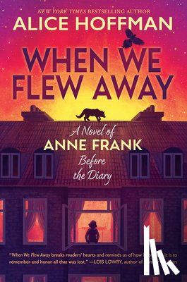 Hoffman, Alice - When We Flew Away: A Novel of Anne Frank Before the Diary