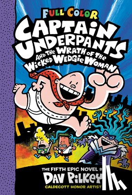 Pilkey, Dav - Captain Underpants and the Wrath of the Wicked Wedgie Woman: Color Edition (Captain Underpants #5)