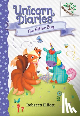Elliott, Rebecca - The Glitter Bug: A Branches Book (Unicorn Diaries #9)