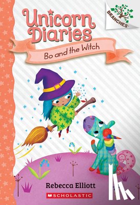 Elliott, Rebecca - Bo and the Witch: A Branches Book (Unicorn Diaries #10)