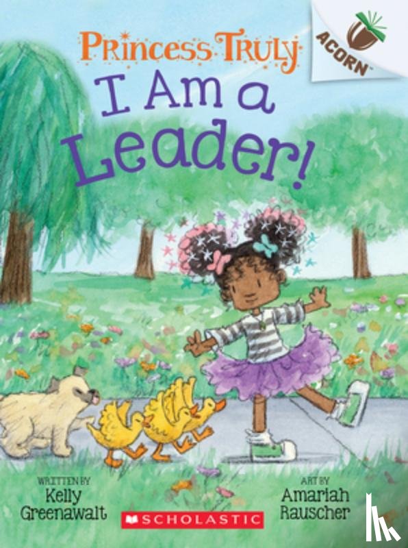 Greenawalt, Kelly - I Am a Leader!: An Acorn Book (Princess Truly #9)