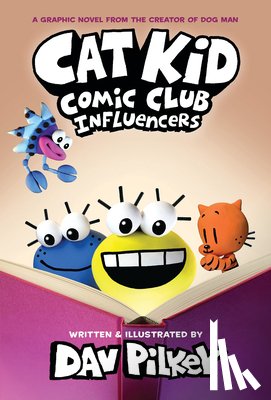 Pilkey, Dav - Cat Kid Comic Club 5: Cat Kid Comic Club 5: Influencers: from the creator of Dog Man